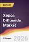 Xenon Difluoride Market Report: Trends, Forecast and Competitive Analysis to 2031 - Product Thumbnail Image