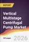 Vertical Multistage Centrifugal Pump Market Report: Trends, Forecast and Competitive Analysis to 2031 - Product Thumbnail Image