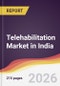 Telehabilitation Market in India - Product Image