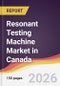 Resonant Testing Machine Market in Canada - Product Image