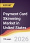Payment Card Skimming Market in United States - Product Thumbnail Image