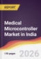 Medical Microcontroller Market in India - Product Thumbnail Image