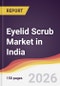 Eyelid Scrub Market in India - Product Thumbnail Image