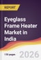 Eyeglass Frame Heater Market in India - Product Image