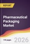 Pharmaceutical Packaging Market Report: Trends, Forecast and Competitive Analysis to 2031 - Product Image