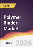 Polymer Binder Market Report: Trends, Forecast and Competitive Analysis to 2031- Product Image