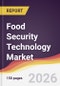 Food Security Technology Market Report: Trends, Forecast and Competitive Analysis to 2031 - Product Thumbnail Image