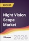 Night Vision Scope Market Report: Trends, Forecast and Competitive Analysis to 2031 - Product Thumbnail Image
