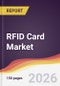 RFID Card Market Report: Trends, Forecast and Competitive Analysis to 2031 - Product Thumbnail Image