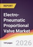 Electro-Pneumatic Proportional Valve Market Report: Trends, Forecast and Competitive Analysis to 2031- Product Image