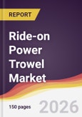 Ride-on Power Trowel Market Report: Trends, Forecast and Competitive Analysis to 2031- Product Image