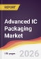 Advanced IC Packaging Market Report: Trends, Forecast and Competitive Analysis to 2031 - Product Thumbnail Image