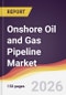 Onshore Oil and Gas Pipeline Market Report: Trends, Forecast and Competitive Analysis to 2031 - Product Thumbnail Image