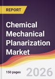 Chemical Mechanical Planarization Market Report: Trends, Forecast and Competitive Analysis to 2031- Product Image