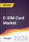 E-SIM Card Market Report: Trends, Forecast and Competitive Analysis to 2031- Product Image
