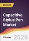 Capacitive Stylus Pen Market Report: Trends, Forecast and Competitive Analysis to 2031 - Product Thumbnail Image