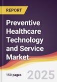 Preventive Healthcare Technology and Service Market Report: Trends, Forecast and Competitive Analysis to 2031- Product Image