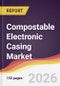 Compostable Electronic Casing Market Report: Trends, Forecast and Competitive Analysis to 2031 - Product Thumbnail Image