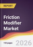 Friction Modifier Market Report: Trends, Forecast and Competitive Analysis to 2031- Product Image