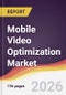 Mobile Video Optimization Market Report: Trends, Forecast and Competitive Analysis to 2031 - Product Thumbnail Image