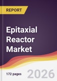 Epitaxial Reactor Market Report: Trends, Forecast and Competitive Analysis to 2031- Product Image