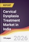 Cervical Dysplasia Treatment Market in India - Product Thumbnail Image