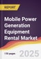 Mobile Power Generation Equipment Rental Market Report: Trends, Forecast and Competitive Analysis to 2031 - Product Thumbnail Image