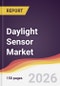 Daylight Sensor Market Report: Trends, Forecast and Competitive Analysis to 2031 - Product Image