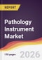 Pathology Instrument Market Report: Trends, Forecast and Competitive Analysis to 2031 - Product Thumbnail Image