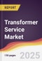 Transformer Service Market Report: Trends, Forecast and Competitive Analysis to 2031 - Product Thumbnail Image