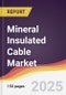 Mineral Insulated Cable Market Report: Trends, Forecast and Competitive Analysis to 2031 - Product Thumbnail Image