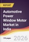 Automotive Power Window Motor Market in India - Product Image