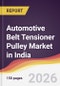 Automotive Belt Tensioner Pulley Market in India - Product Thumbnail Image