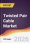 Twisted Pair Cable Market Report: Trends, Forecast and Competitive Analysis to 2031 - Product Thumbnail Image