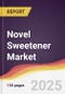 Novel Sweetener Market Report: Trends, Forecast and Competitive Analysis to 2031 - Product Thumbnail Image