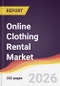 Online Clothing Rental Market Report: Trends, Forecast and Competitive Analysis to 2031 - Product Thumbnail Image