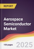 Aerospace Semiconductor Market Report: Trends, Forecast and Competitive Analysis to 2031- Product Image