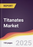 Titanates Market Report: Trends, Forecast and Competitive Analysis to 2031- Product Image