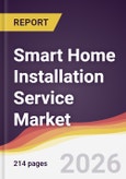 Smart Home Installation Service Market Report: Trends, Forecast and Competitive Analysis to 2031- Product Image
