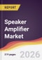 Speaker Amplifier Market Report: Trends, Forecast and Competitive Analysis to 2031 - Product Thumbnail Image