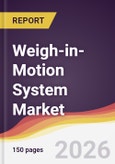 Weigh-in-Motion System Market Report: Trends, Forecast and Competitive Analysis to 2031- Product Image