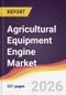 Agricultural Equipment Engine Market Report: Trends, Forecast and Competitive Analysis to 2031 - Product Thumbnail Image
