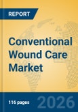 Conventional Wound Care Market Insights, Analysis and Forecast 2026-2031- Product Image
