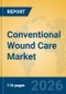 Conventional Wound Care Market Insights, Analysis and Forecast 2026-2031 - Product Thumbnail Image