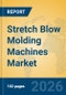 Stretch Blow Molding Machines Market Insights, Analysis and Forecast 2026-2031 - Product Thumbnail Image