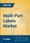 Multi-Part Labels Market Insights, Analysis and Forecast 2026-2031 - Product Thumbnail Image