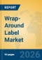 Wrap-Around Label Market Insights, Analysis and Forecast 2026-2031 - Product Thumbnail Image