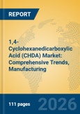 1,4-Cyclohexanedicarboxylic Acid (CHDA) Market: Comprehensive Trends, Manufacturing Insights, and Forecast to 2031- Product Image