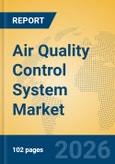 Air Quality Control System Market Insights, Analysis 2026-2031: Industrial Emissions, HVAC Innovations, and Regulatory Trends- Product Image