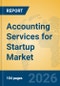 Accounting Services for Startup Market Insights, Analysis and Forecast 2026-2031 - Product Thumbnail Image